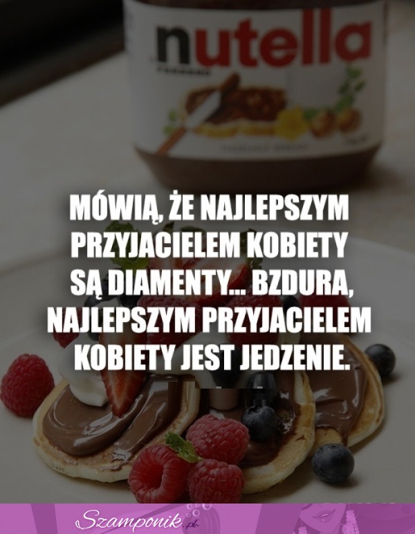 Jedzenie- najlepszy przyjaciel