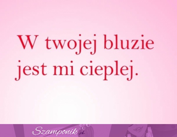 W twojej bluzie