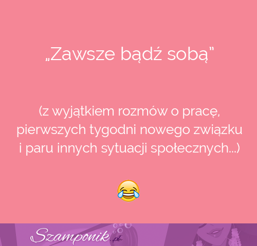 Zawsze bądź sobą