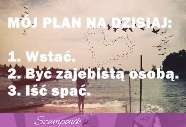 Ambitny plan na dziś ;D