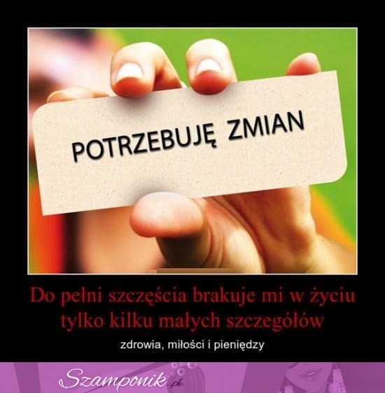 Potrzebuję zmian.