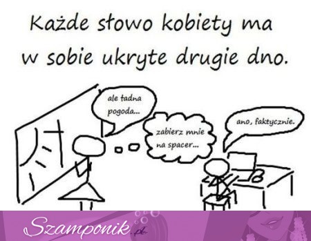 Każde słowo kobiety ma...