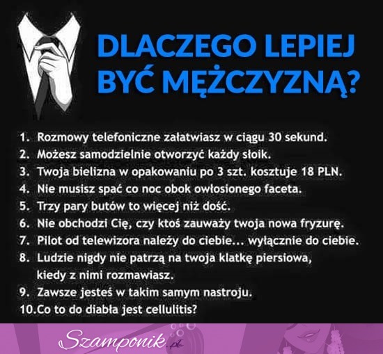 DZIESIĘĆ  powodów, dla których czasem lepiej być FACETEM! ;)