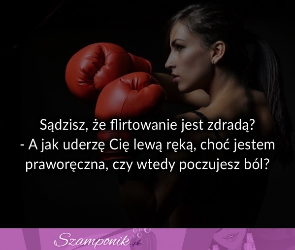 Sądzisz że flirtowanie jest zdradą...