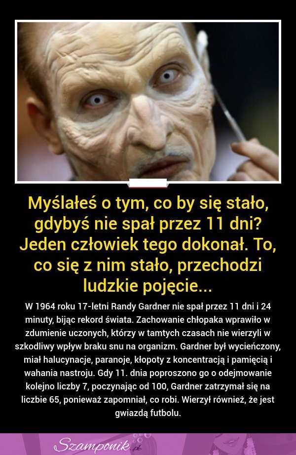 Myślałeś o tym, co by się stało gdybyś nie spał przez 11 dni? My wiemy...