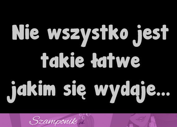 Nie wszystko jest...