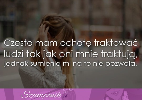 Sumienie mi nie pozwala