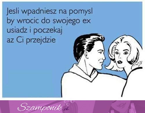 Kiedy wpadniesz na pomysł, żeby...