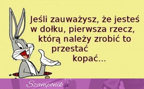 Kiedy jesteś w dołku