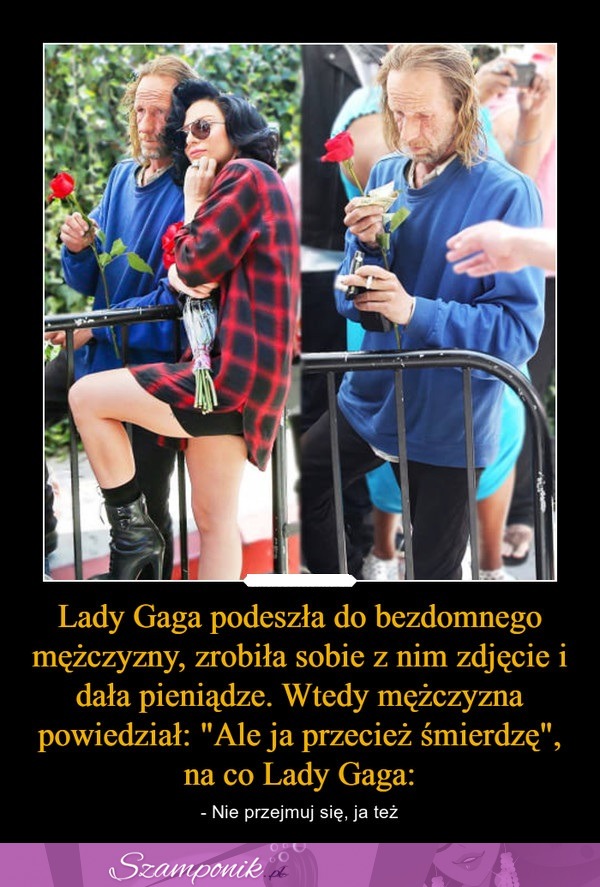 Lady Gaga i jej dobry gest w stronę bezdomnego mężczyzny... Brawo!
