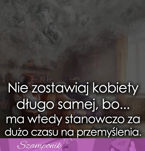 Nie zostawiaj kobiety długo samej