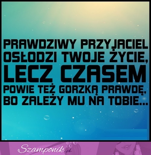 Prawdziwy przyjaciel osłodzi Twoje życie...