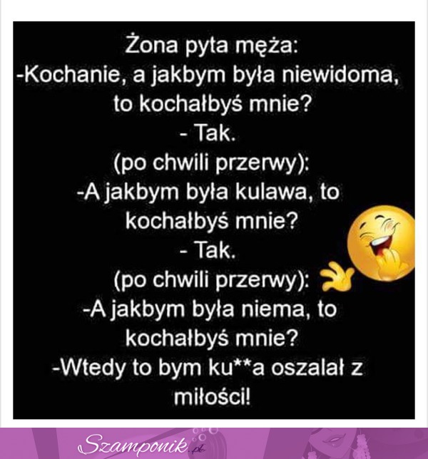 Żona pyta męża... ;D