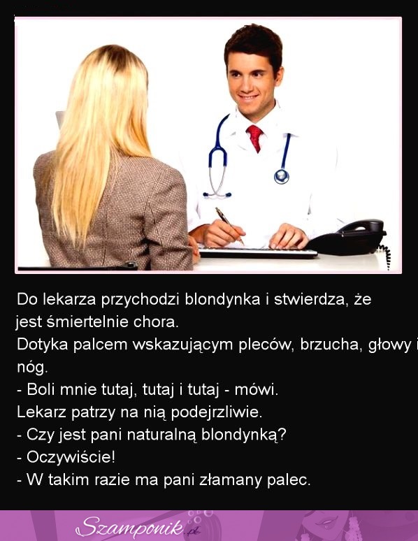 HAHA ale BEKA! Do lekarza przychodzi blondynka i stwierdza, że jest....