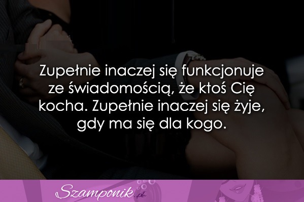 Zupełnie inaczej się funkcjonuje...