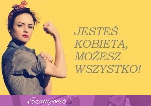 Możesz wszystko! ;)