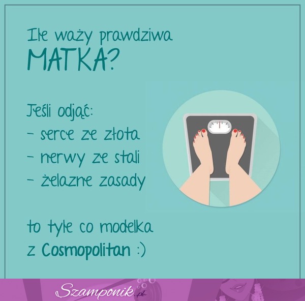 Ile waży prawdziwa matka?