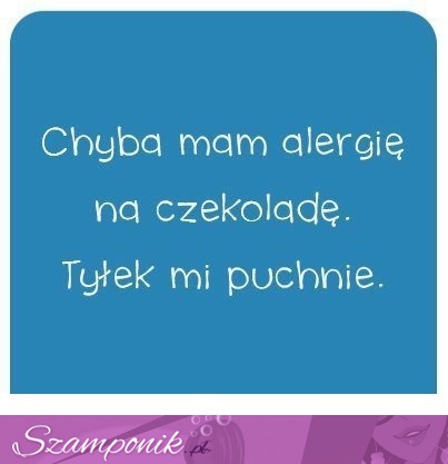 Chyba mam alergię na czekoladę...