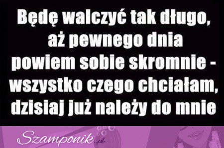 Będę walczyc tak długo