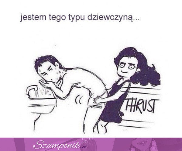 Jestem tego typu dziewczyną ;D