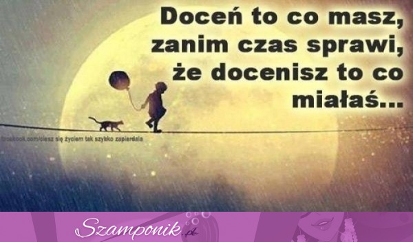 Doceń to co masz