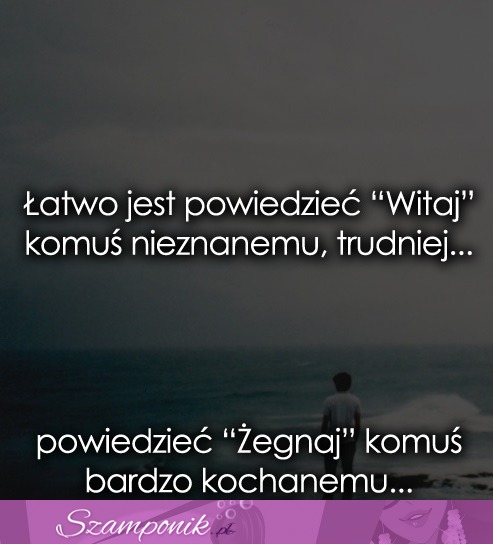 Łatwo jest powiedzieć ''Witaj'' komuś...