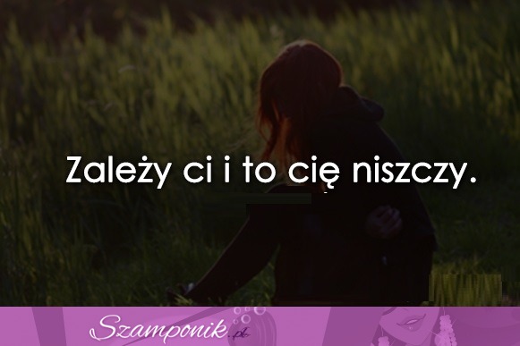 To Cię niszczy