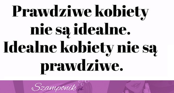 Prawdziwe vs idealne kobiety!