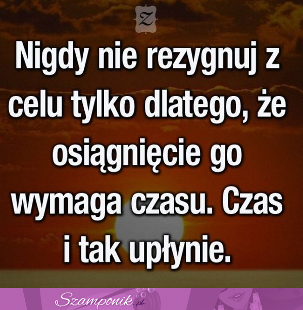 Nie rezygnuj