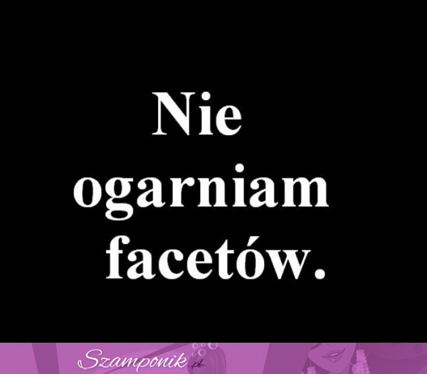 Nie ogarniam..