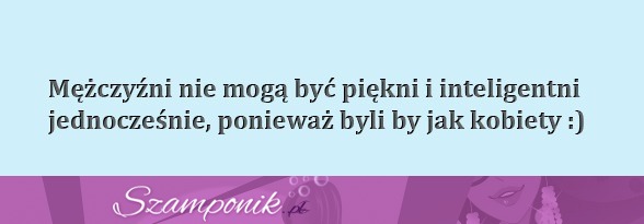 Mężczyźni nie mogą być tacy ;P