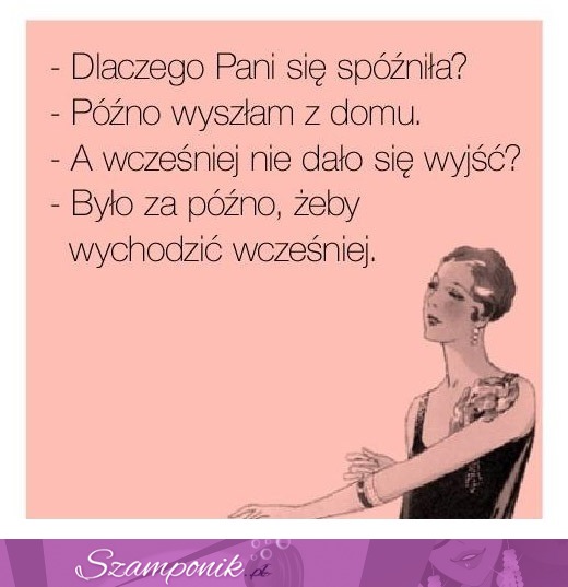 Dlaczego Pani się spóźniła ;D