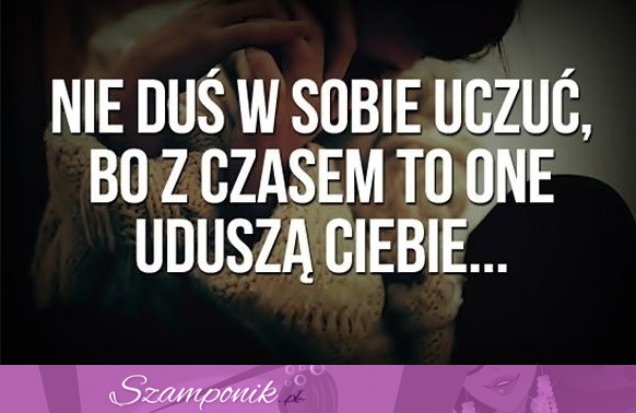 Nie duś w sobie uczuć