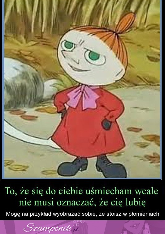 To, że się do Ciebie uśmiecham :P