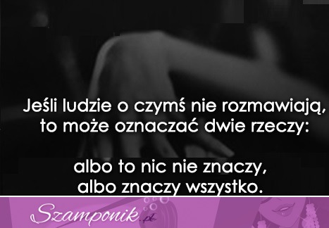 Jeśli ludzie o czymś nie rozmawiają...