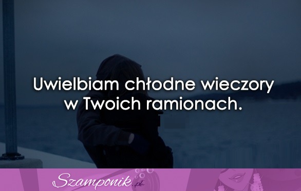 Uwielbiam chłodne wieczory...