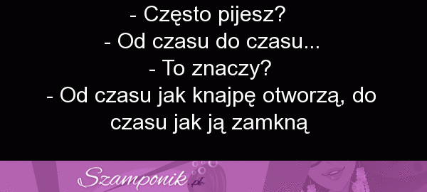 Od czasu do czasu ;D