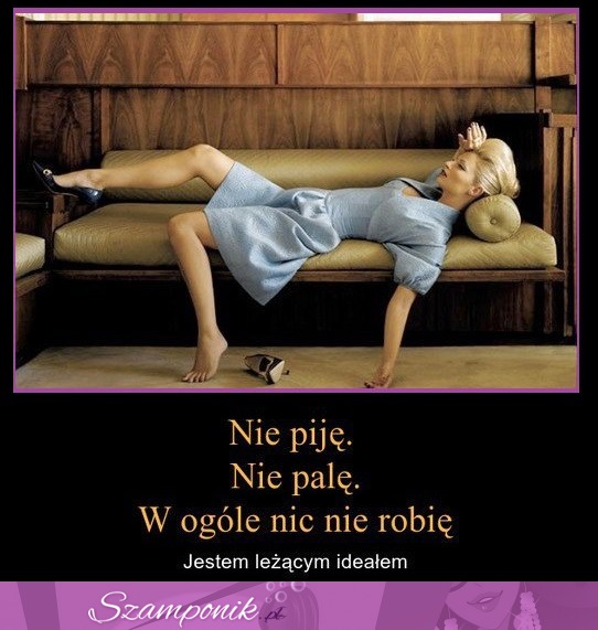 Nie piję. Nie palę. W ogóle nic nie robię