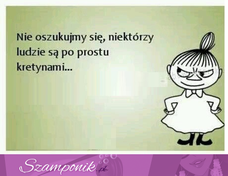 Nie oszukujmy się...