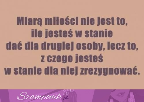 Miarą miłości nie jest...