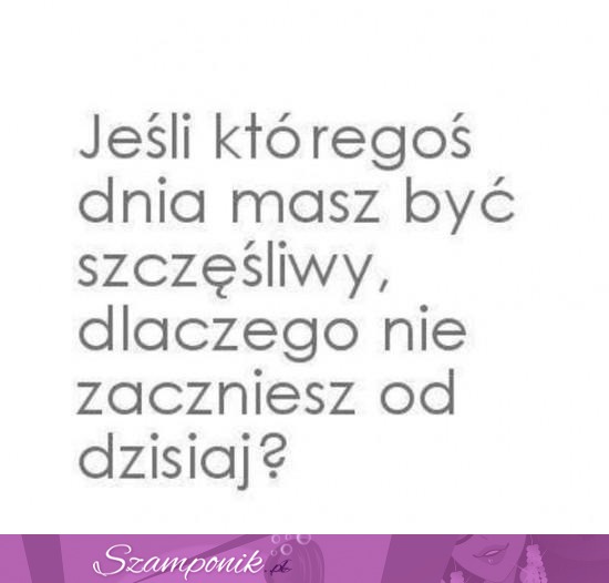 Zacznij od dziś  ♥