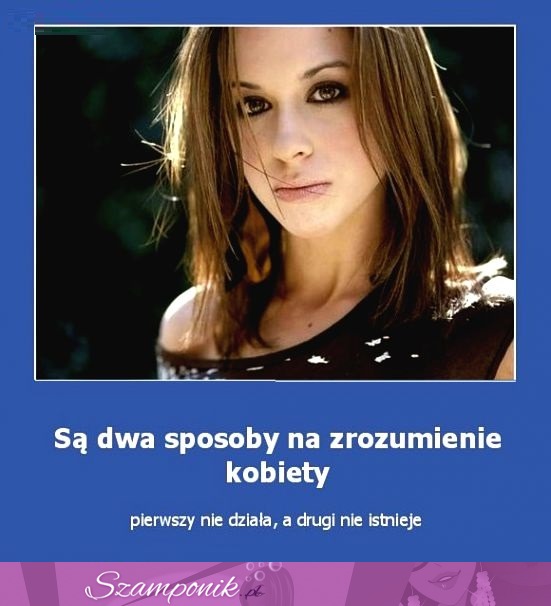 Dwa sposoby na zrozumienie kobiety.