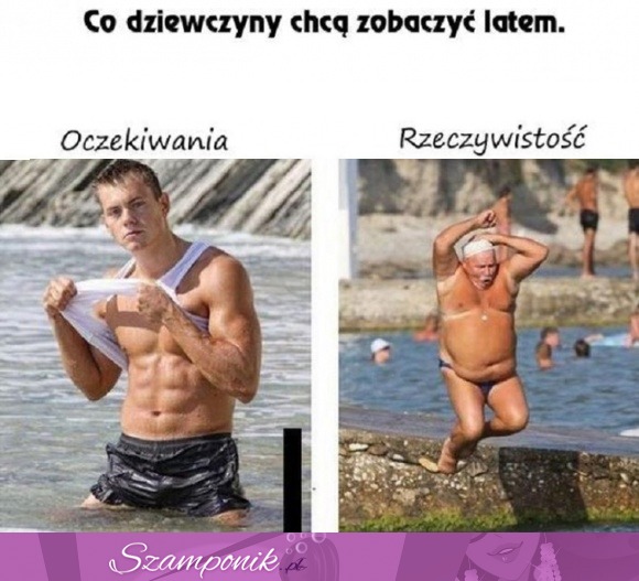 Co dziewczyny chcą zobaczyć latem - oczekiwania VS rzeczywistość xD