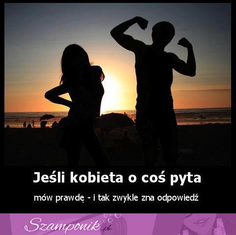 Jeśli kobieta o coś pyta...