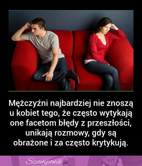 Zobacz czego MĘŻCZYŹNI najbardziej nie ZNOSZĄ u KOBIET!