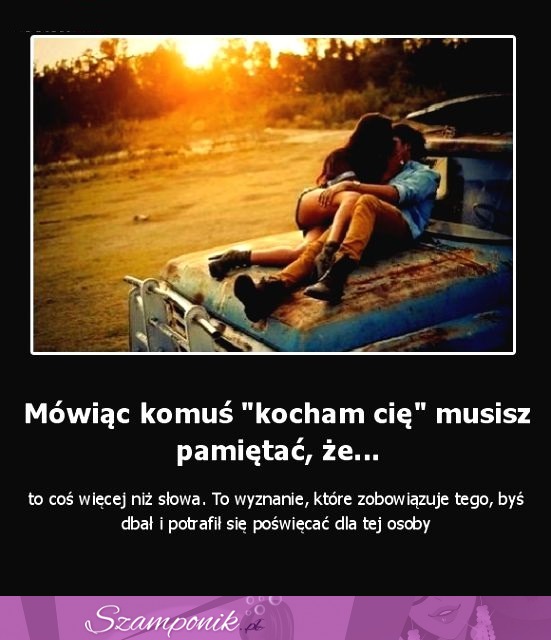 Mówiąc komuś KOCHAM CIĘ