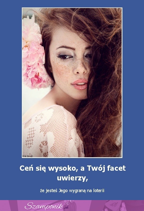 Ceń się wysoko!