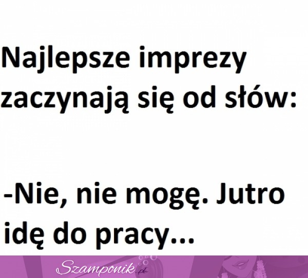 Najlepsze imprezy zaczynają się....