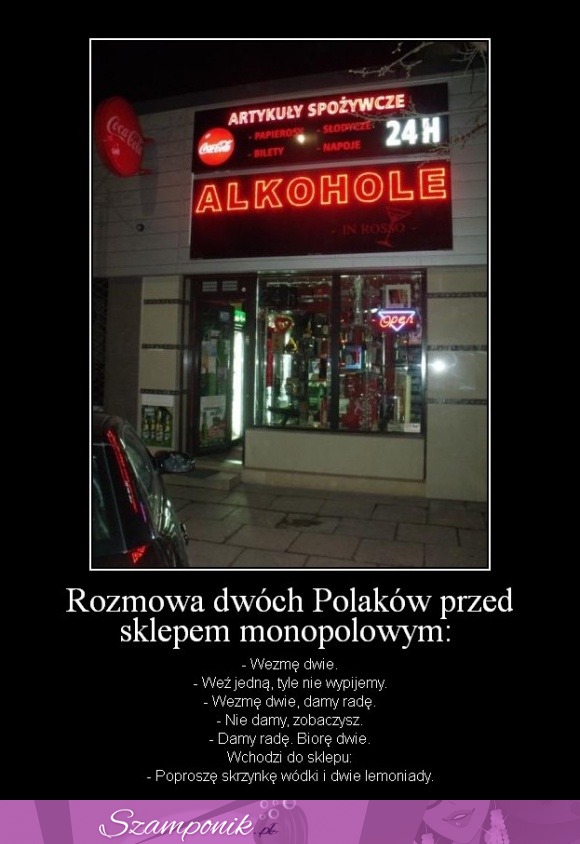 Rozmowa dwóch polaków przed sklepem monopolowym...