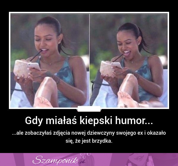 Gdy miałaś kiepski humor